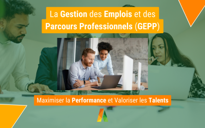 Maximiser la Performance et Valoriser les Talents : La Gestion des Emplois et des Parcours Professionnels (GEPP) – 1/6
